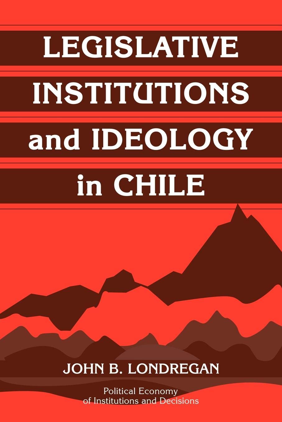 Buy Legislative Institutions and Ideology in Chile by John Londregan | Cambridge University Press Hardcover | Political Science & Civil Rights Academic Textbook — BookShops.in