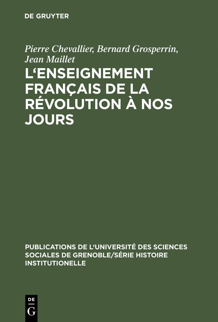 Buy L'enseignement français de la Révolution à nos jours by Pierre Chevallier, Bernard Grosperrin & Jean Maillet | Mouton De Gruyter French Language Paperback Reprint — BookShops.in