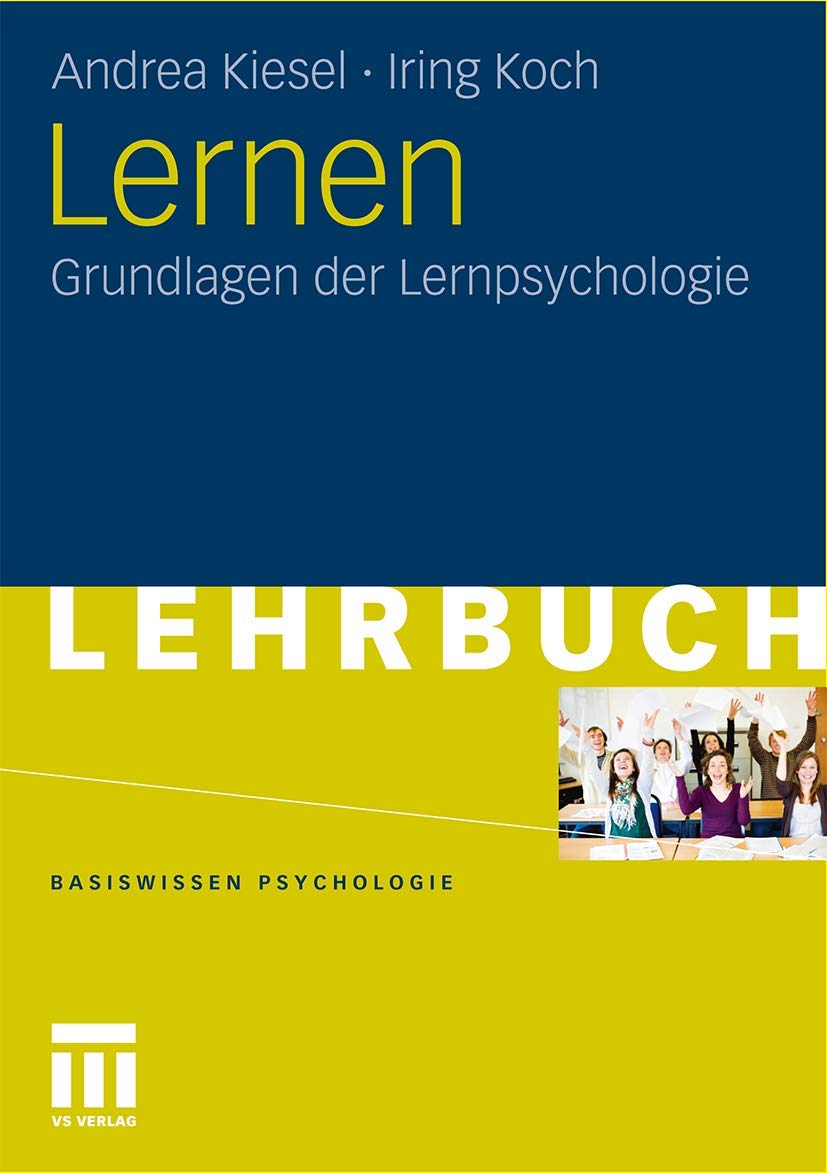 Buy Lernen: Grundlagen der Lernpsychologie (Basiswissen Psychologie) by Andrea Kiesel and Iring Koch | Springer VS | German Hardcover | 2012 Edition | Academic Psychology Text — BookShops.in