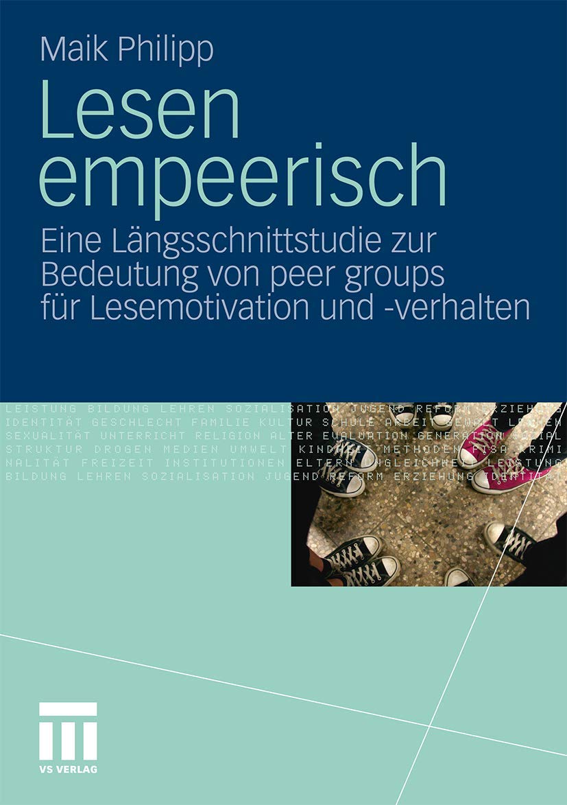 Buy Lesen Empeerisch: Eine Längsschnittstudie Zur Bedeutung Von Peer Groups Fur Lesemotivation Und -verhalten by Maik Philipp | Vs Verlag Fur Sozialwissenschaften | German Paperback | 2010 Edition — BookShops.in