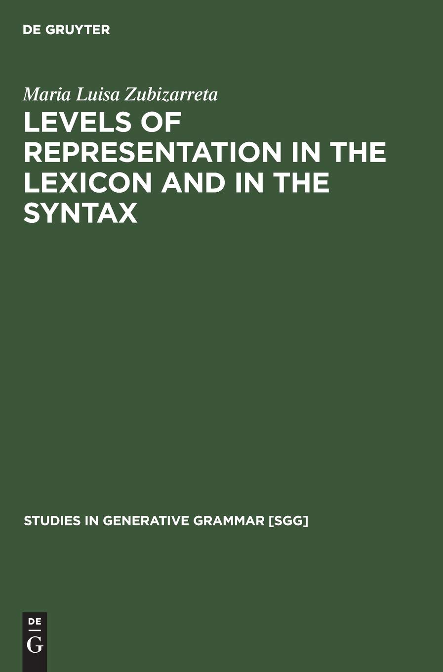 Buy Levels of Representation in the Lexicon and in the Syntax by Maria Luisa Zubizarreta | De Gruyter Mouton | English | Paperback | Reprint 2019 | Studies in Generative Grammar — BookShops.in