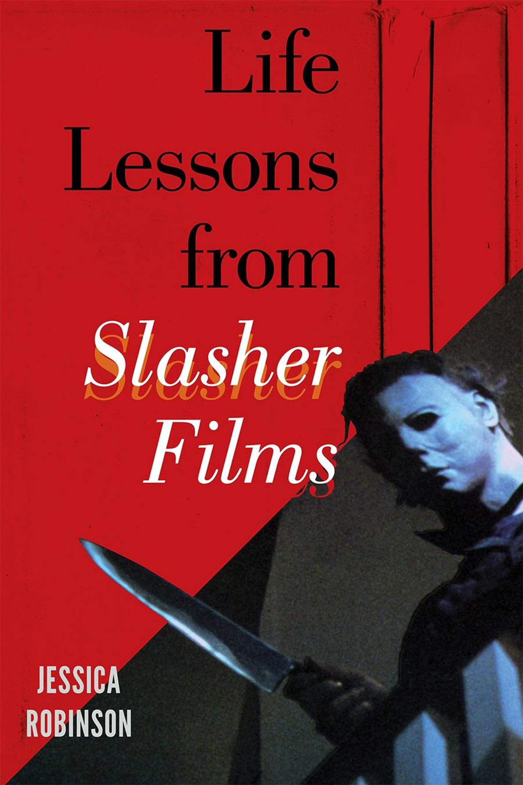 Buy Life Lessons from Slasher Films by Jessica Robinson | Scarecrow Pr | English | Paperback | 2012 | Film & Television Analysis — BookShops.in