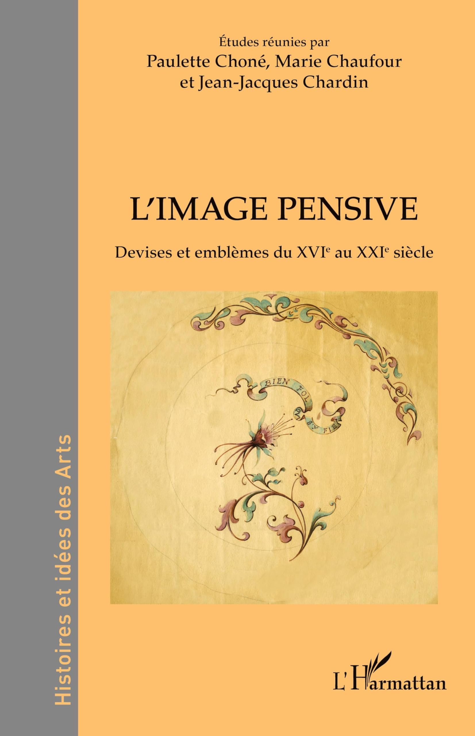 Buy L'image pensive: Devises et emblèmes du XVIe au XXIe siècle | Paulette Choné | Marie Chaufour | Jean-Jacques Chardin | Editions L'Harmattan | French Hardcover | Arts Theory & Criticism — BookShops.in