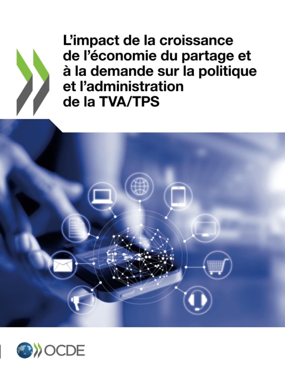 Buy L'Impact de la Croissance de l'Économie du Partage Et La Demande Sur La Politique Et l'Administration de la Tva/Tps by Oecd | OECD | French Language Hardcover | Business & Finance | Governmental Accounting Textbook — BookShops.in