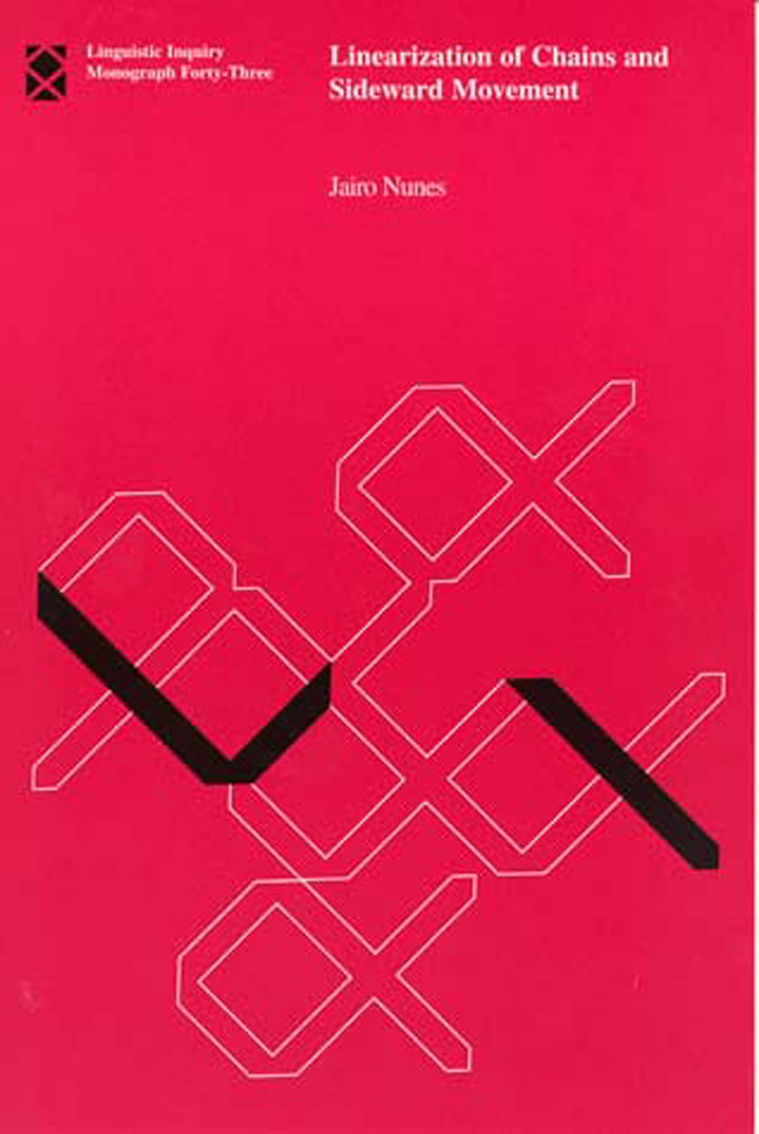 Buy Linearization of Chains and Sideward Movement by Jairo Nunes | MIT Press | English | Hardcover | Linguistics Book — BookShops.in