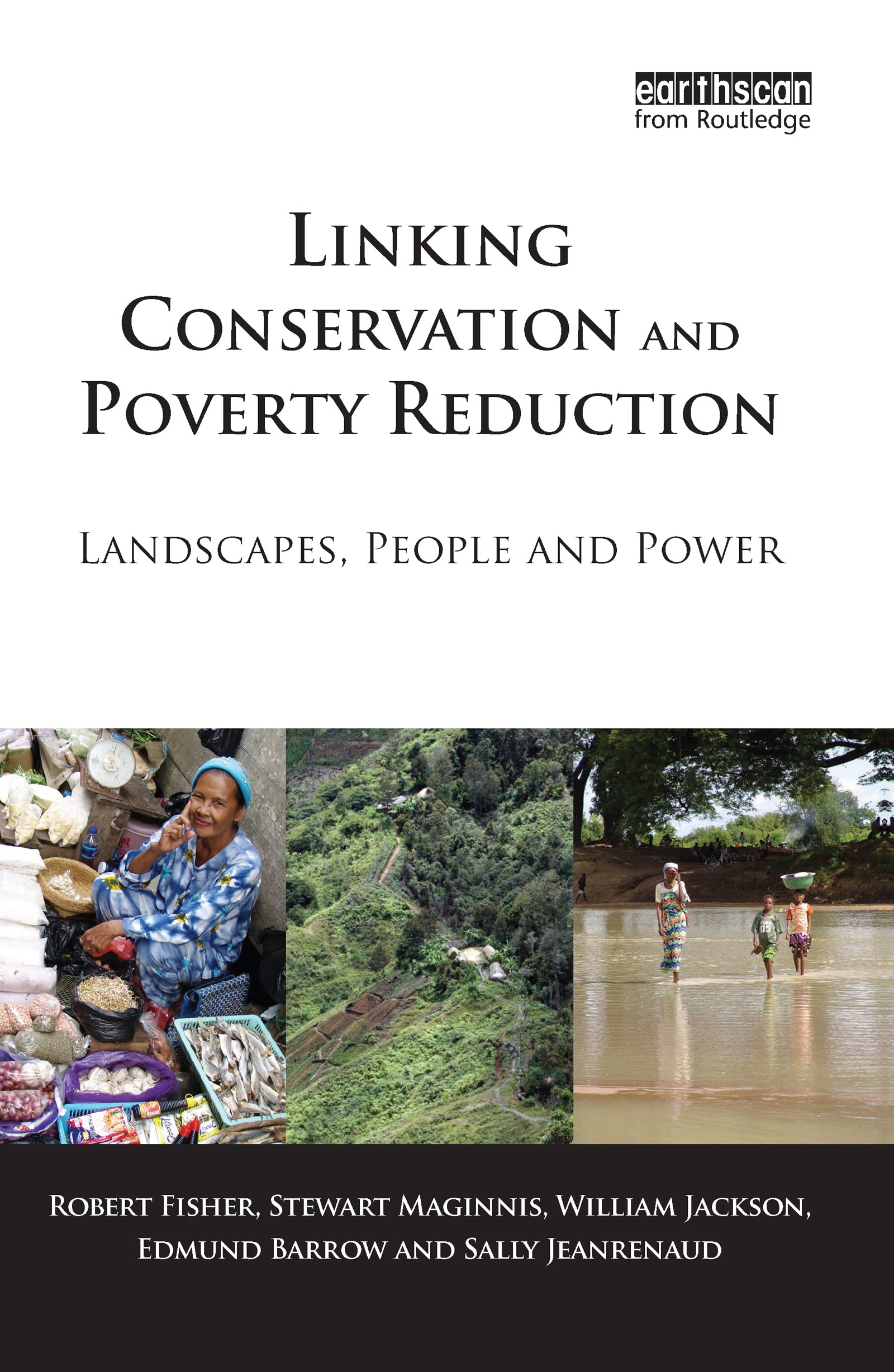 Buy Linking Conservation and Poverty Reduction: Landscapes, People and Power by Robert Fisher, Stewart Maginnis, William Jackson – Routledge Hardcover, Revised Edition – Social Sciences Public Policy Textbook — BookShops.in