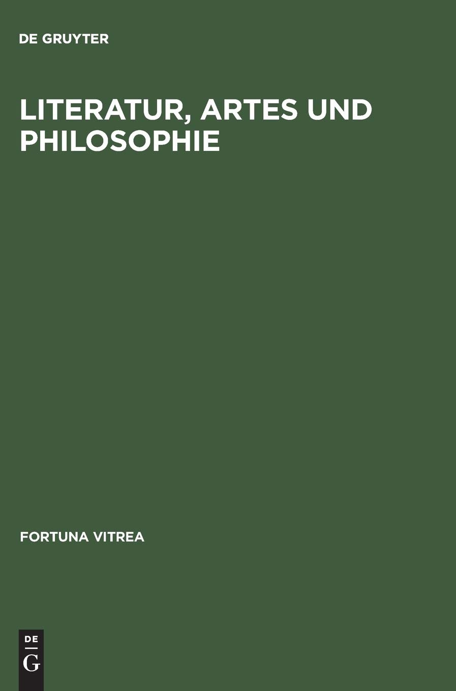 Buy Literatur, Artes und Philosophie (Fortuna Vitrea, Band 7) by de Gruyter | German Paperback | Reprint 2016 Edition | ISBN 9783484155077 — BookShops.in