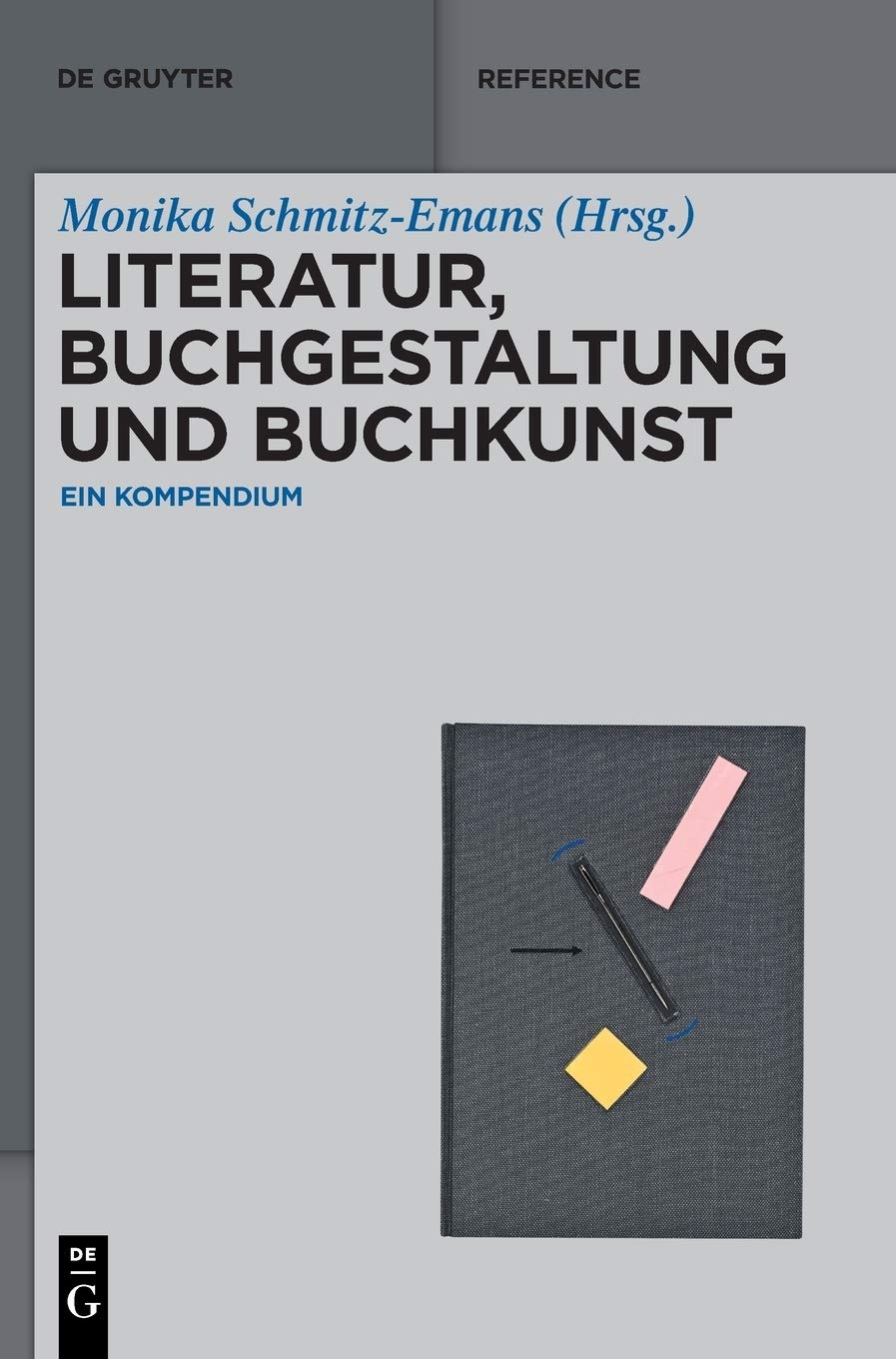 Buy Literatur, Buchgestaltung und Buchkunst: Ein Kompendium (De Gruyter Reference) by Monika Schmitz-Emans - German Language Hardcover Academic Book — BookShops.in
