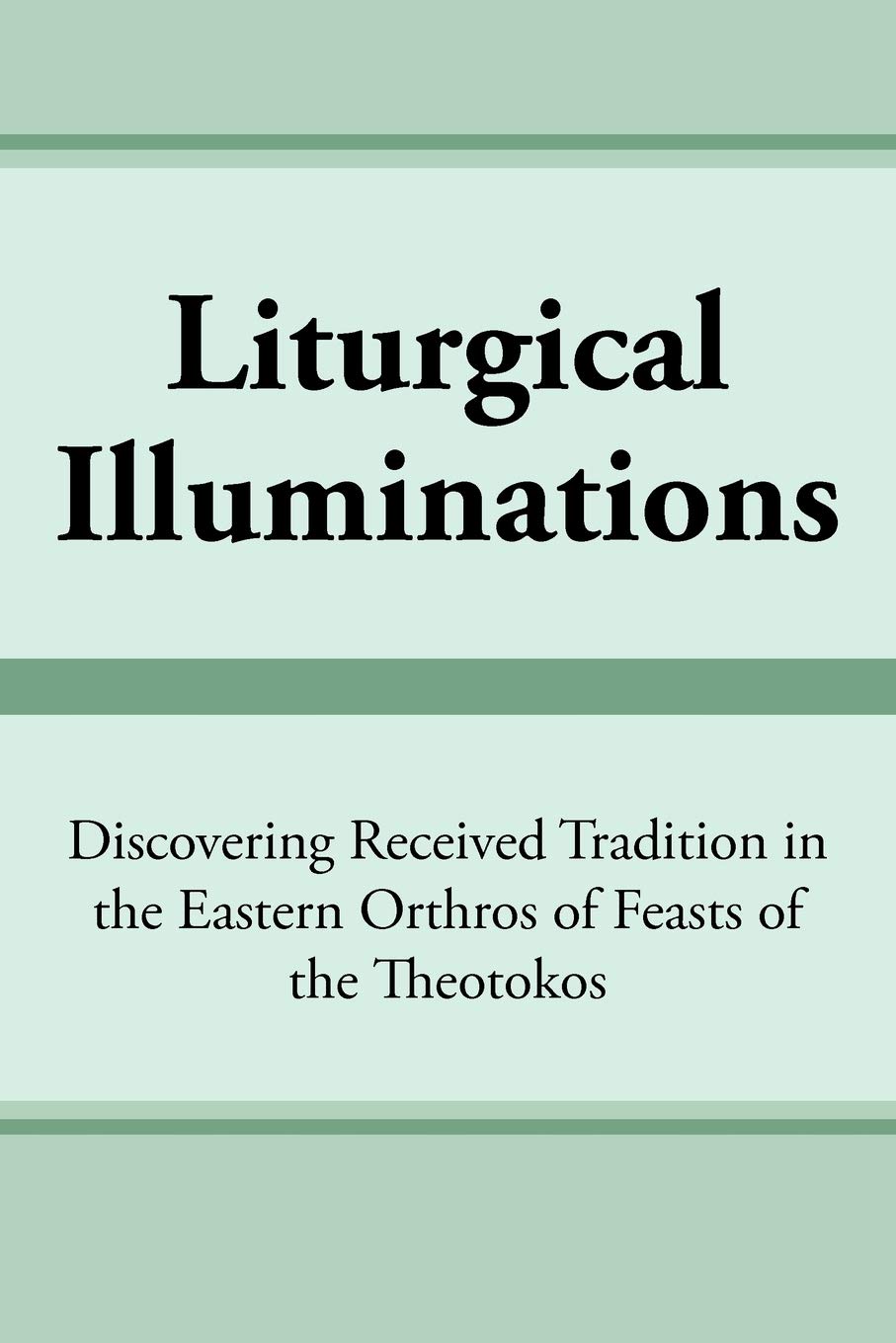 Buy Liturgical Illuminations: Discovering Received Tradition in the Eastern Orthros of Feasts of the Theotokos by Virginia M. Kimball, AuthorHouse, English, Hardcover, 2010 Edition - Religious Studies & Spirituality — BookShops.in