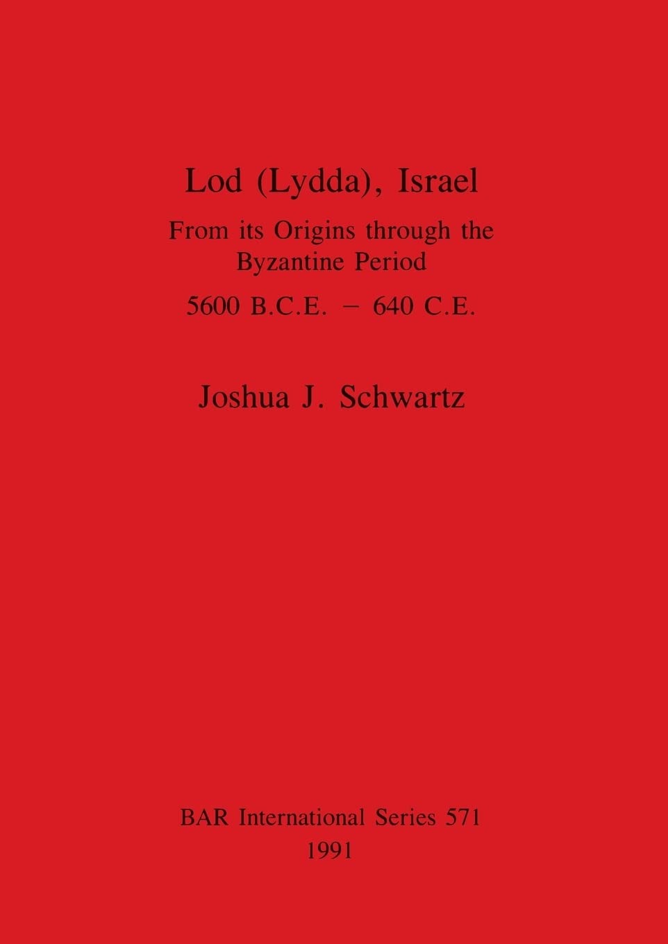 Buy Lod (Lydda) Israel: From its Origins through the Byzantine Period 5600 B.C.E. - 640 C.E. by Joshua J. Schwartz | BAR Publishing | English Paperback | 9780860547211 — BookShops.in