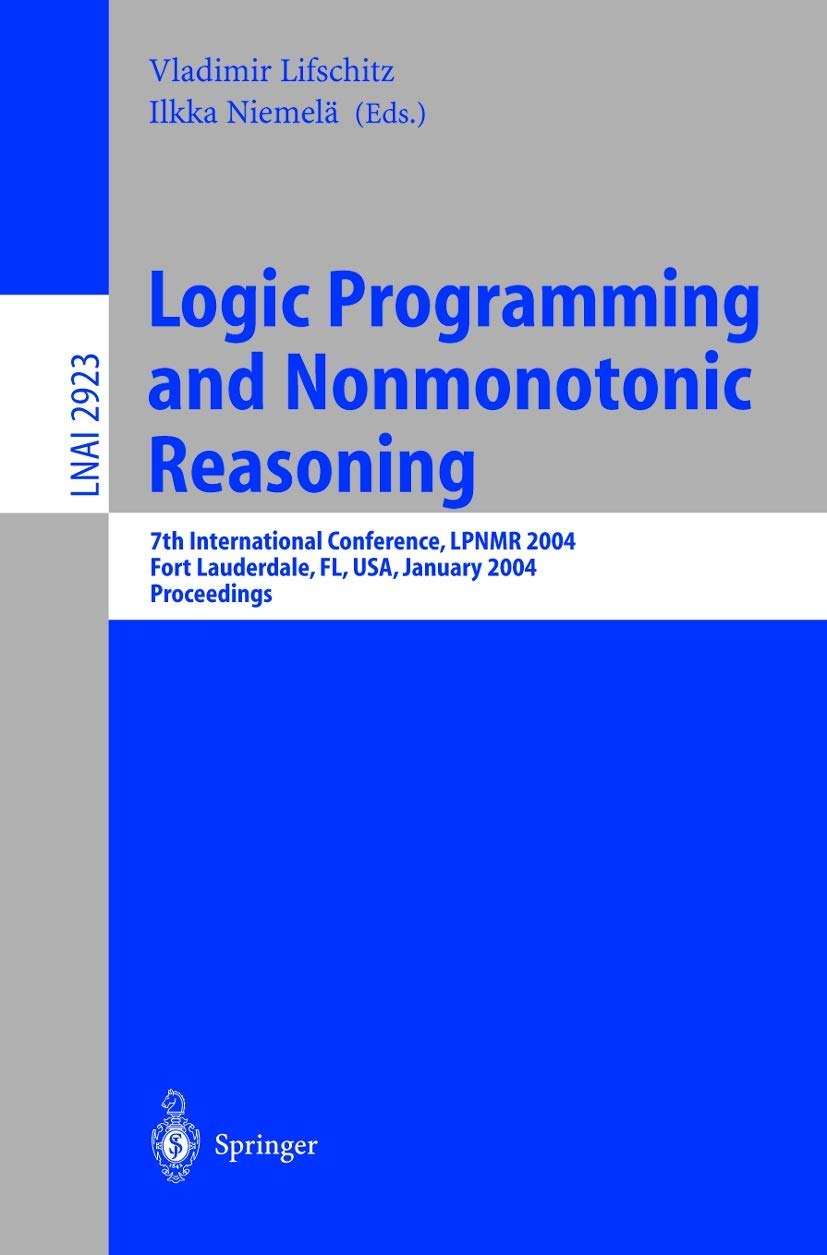 Buy Logic Programming and Nonmonotonic Reasoning: 7th International Conference LPNMR 2004 Proceedings by Vladimir Lifschitz, Ilkka Niemelä | Springer-Verlag | English | Paperback | 2004 Edition — BookShops.in