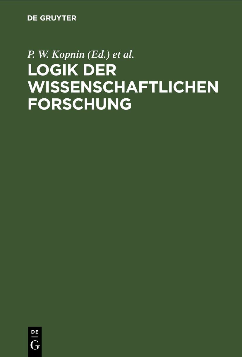Buy Logik Der Wissenschaftlichen Forschung by P. W. Kopnin | M. W. Popowitsch | Willi Hoepp | De Gruyter | German | Paperback | Reprint 2021 — BookShops.in
