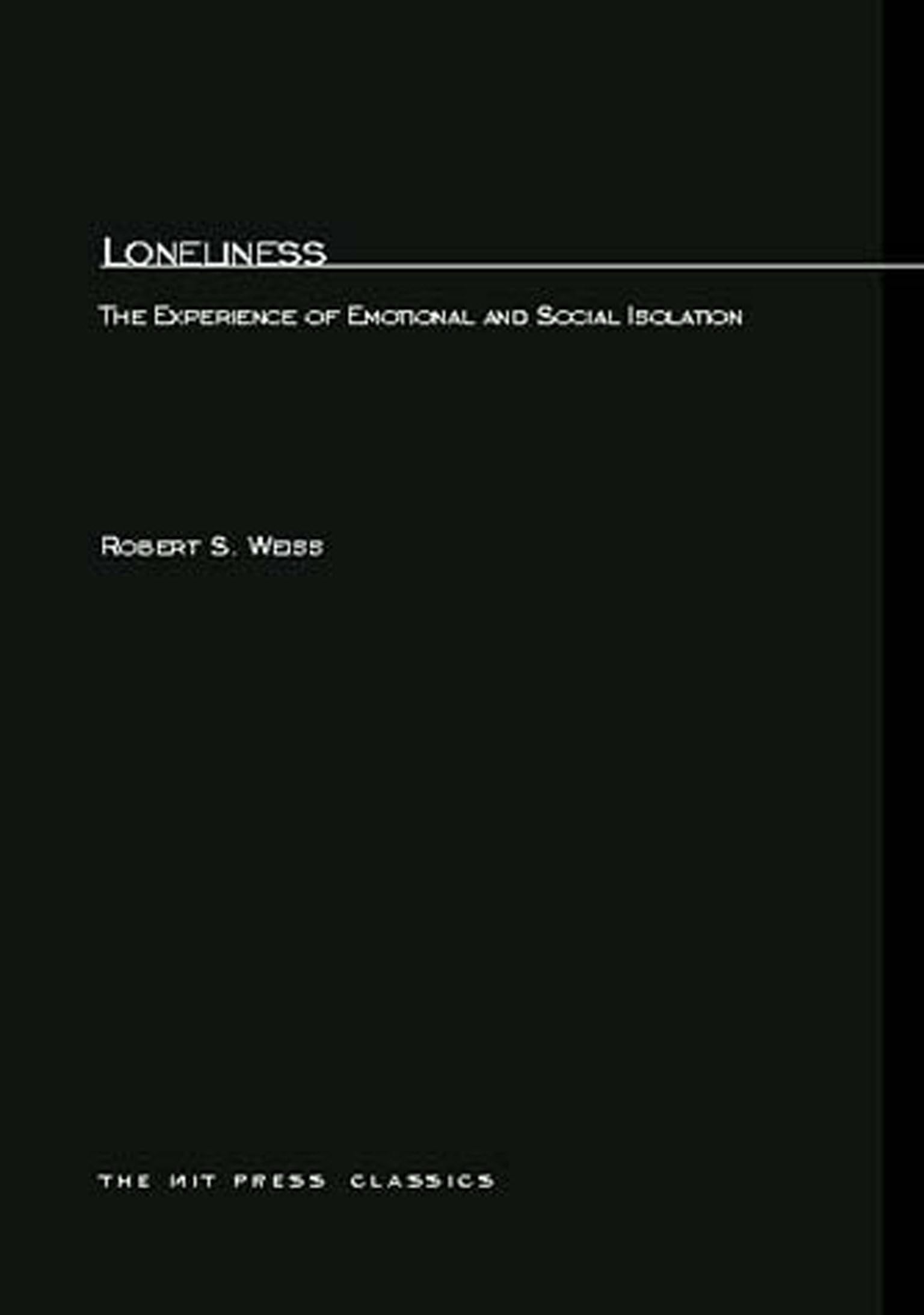 Buy Loneliness: The Experience of Emotional and Social Isolation by Robert Weiss | MIT Press | Hardcover | Psychology Book for Students & Professionals — BookShops.in