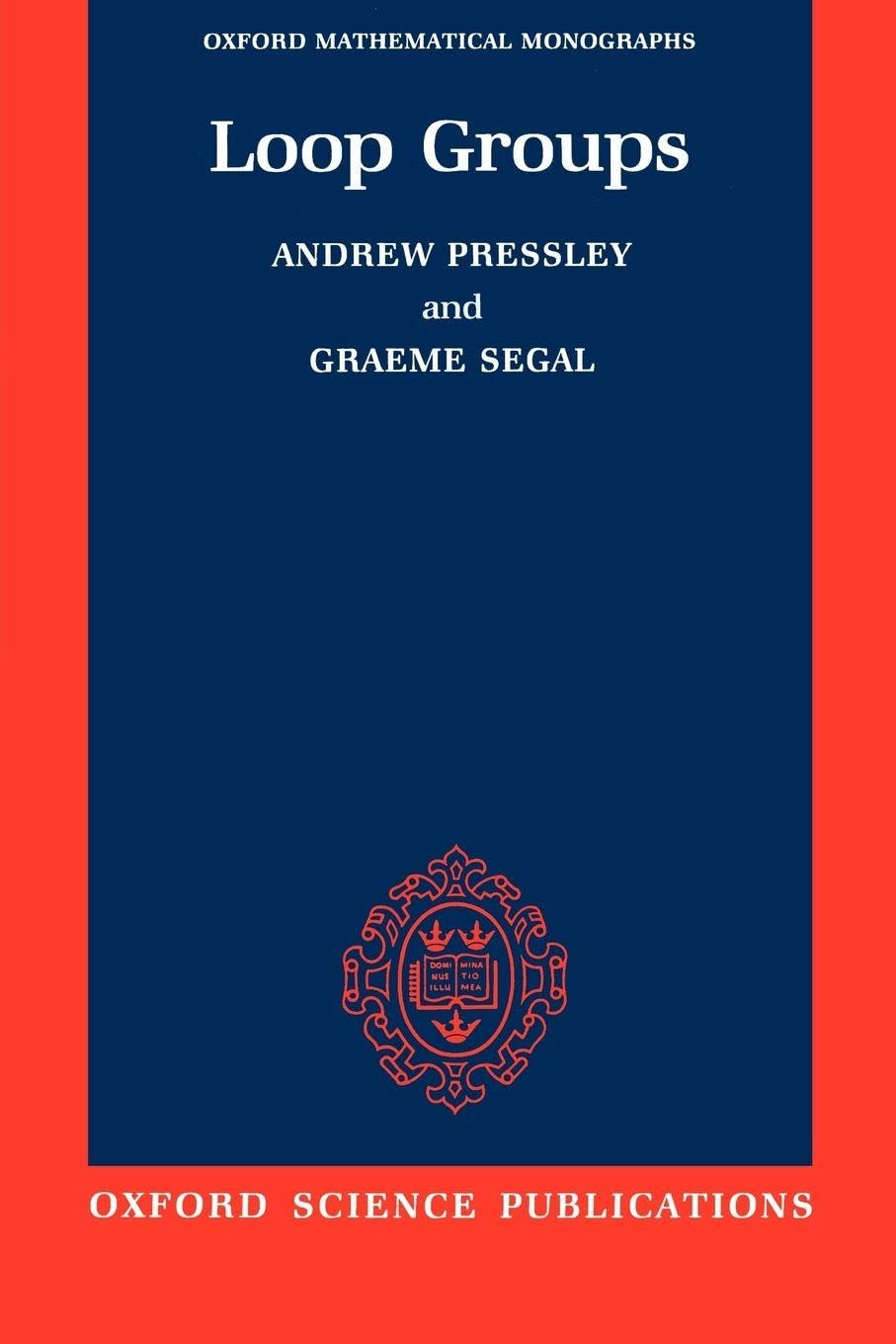 Buy Loop Groups (Oxford Mathematical Monographs) by Andrew Pressley & Graeme Segal | Clarendon Press | Hardcover | Higher Education Mathematics — BookShops.in