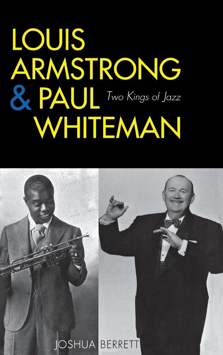 Buy Louis Armstrong & Paul Whiteman: Two Kings of Jazz by Joshua Berrett | Yale University Press | English Paperback | 2004 Edition — BookShops.in