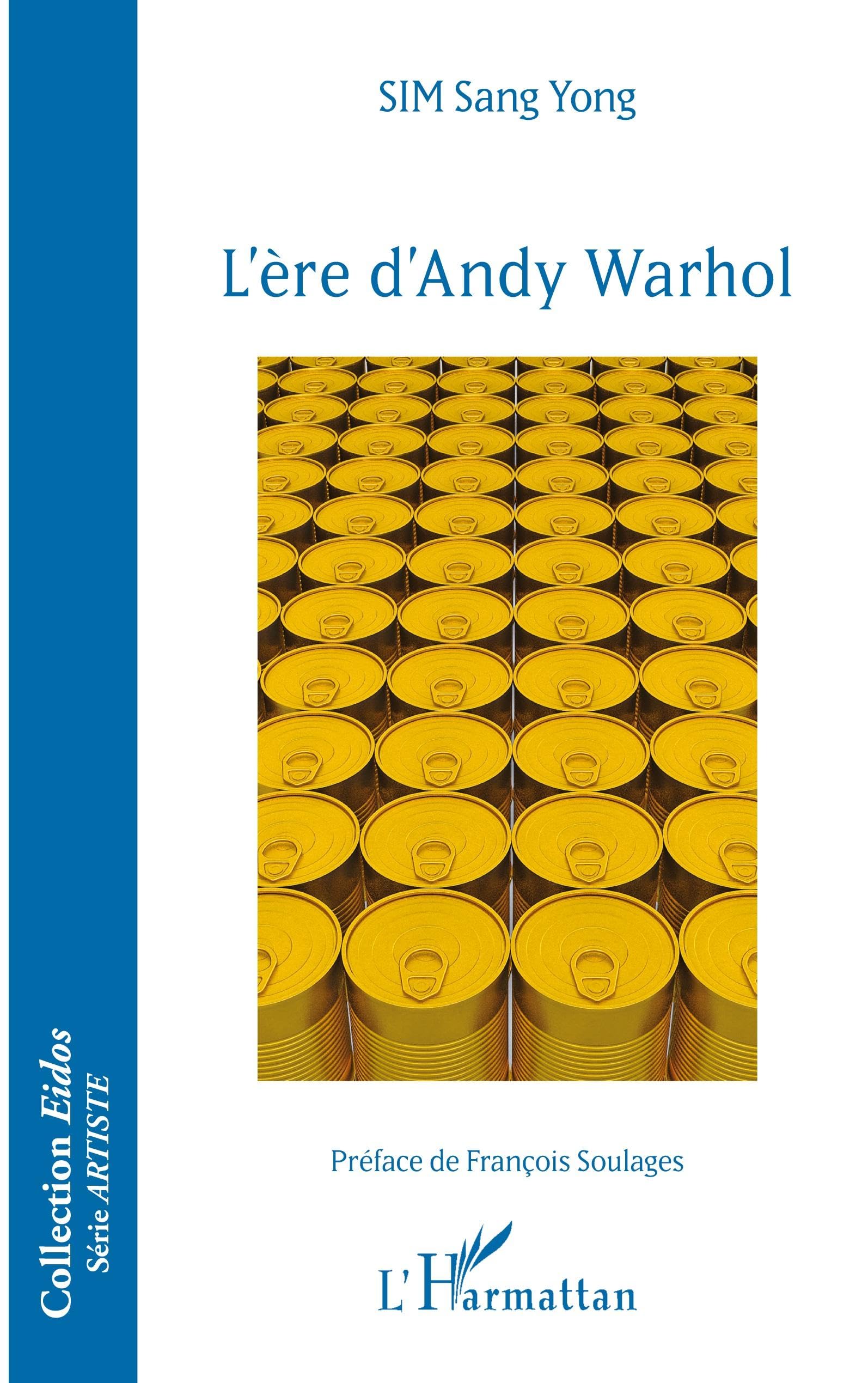 Buy L'ère d'Andy Warhol by Sang Yong Sim: Hardcover French Philosophy Book on Art and Soft Power | Editions L'Harmattan — BookShops.in