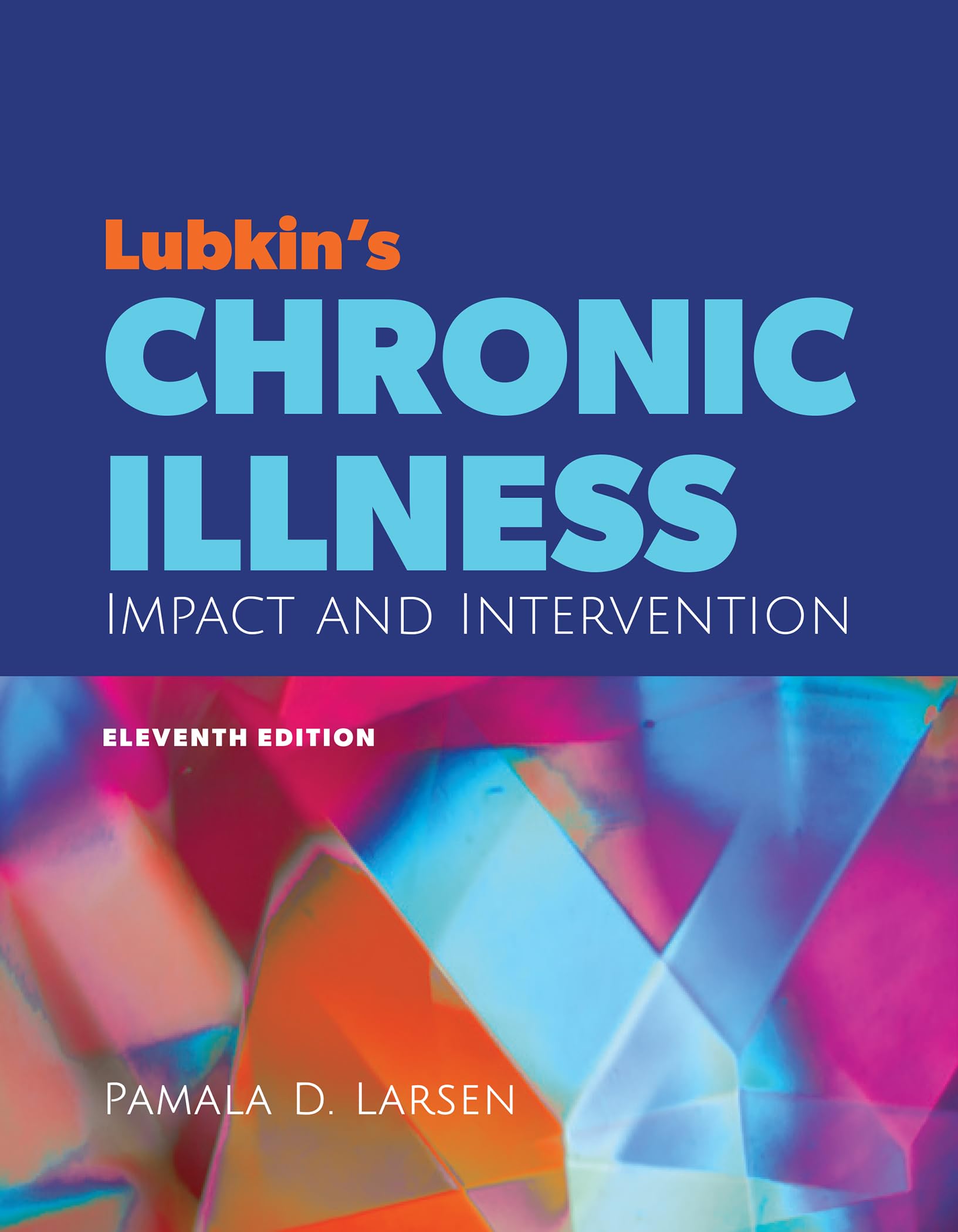 Buy Lubkin's Chronic Illness: Impact and Intervention 11th Edition by Pamala D. Larsen | Jones & Bartlett Learning | Hardcover | Nursing Textbook for Holistic Patient Care — BookShops.in