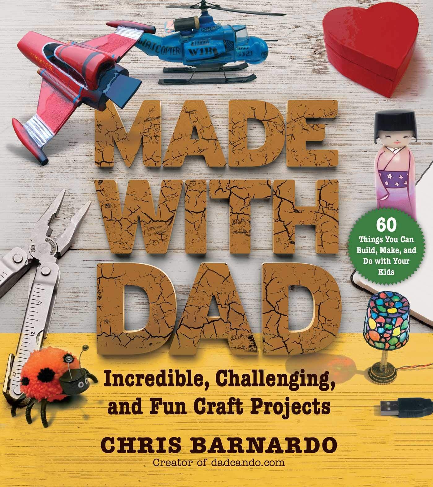 Buy Made With Dad: From Wizards' Wands to Japanese Dolls, Craft Projects to Build, Make, and Do With Your Kids by Chris Barnardo (Skyhorse Pub, English, Paperback, 2nd Edition) — BookShops.in