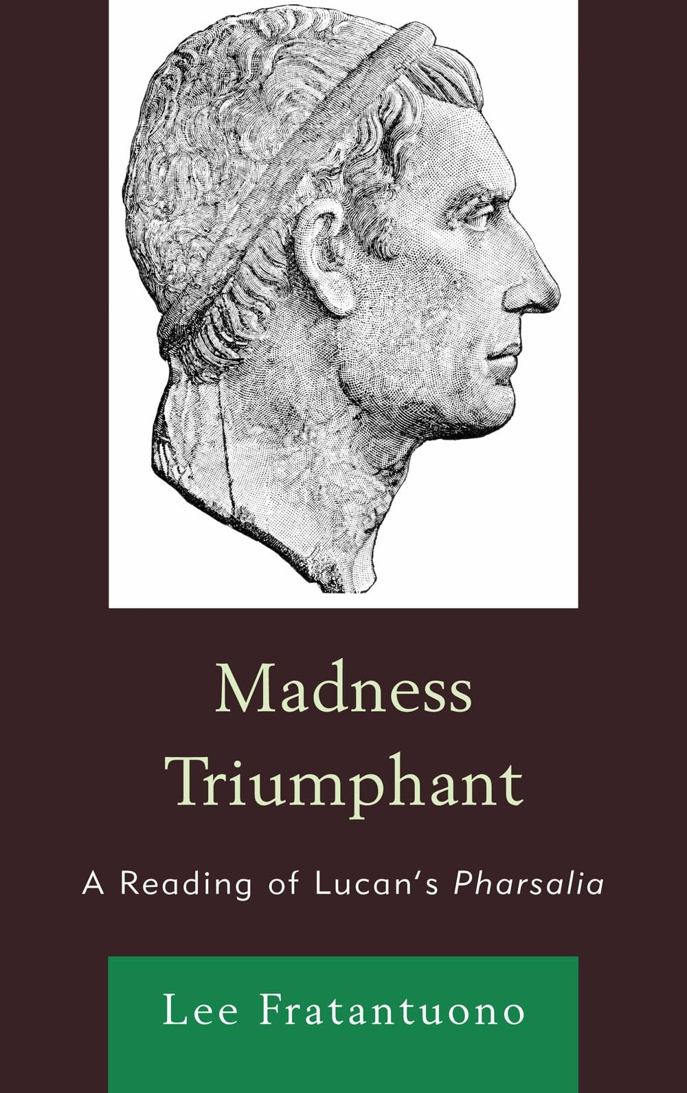 Buy Madness Triumphant: A Reading of Lucan's Pharsalia by Lee Fratantuono | Lexington Books | English | Paperback — BookShops.in