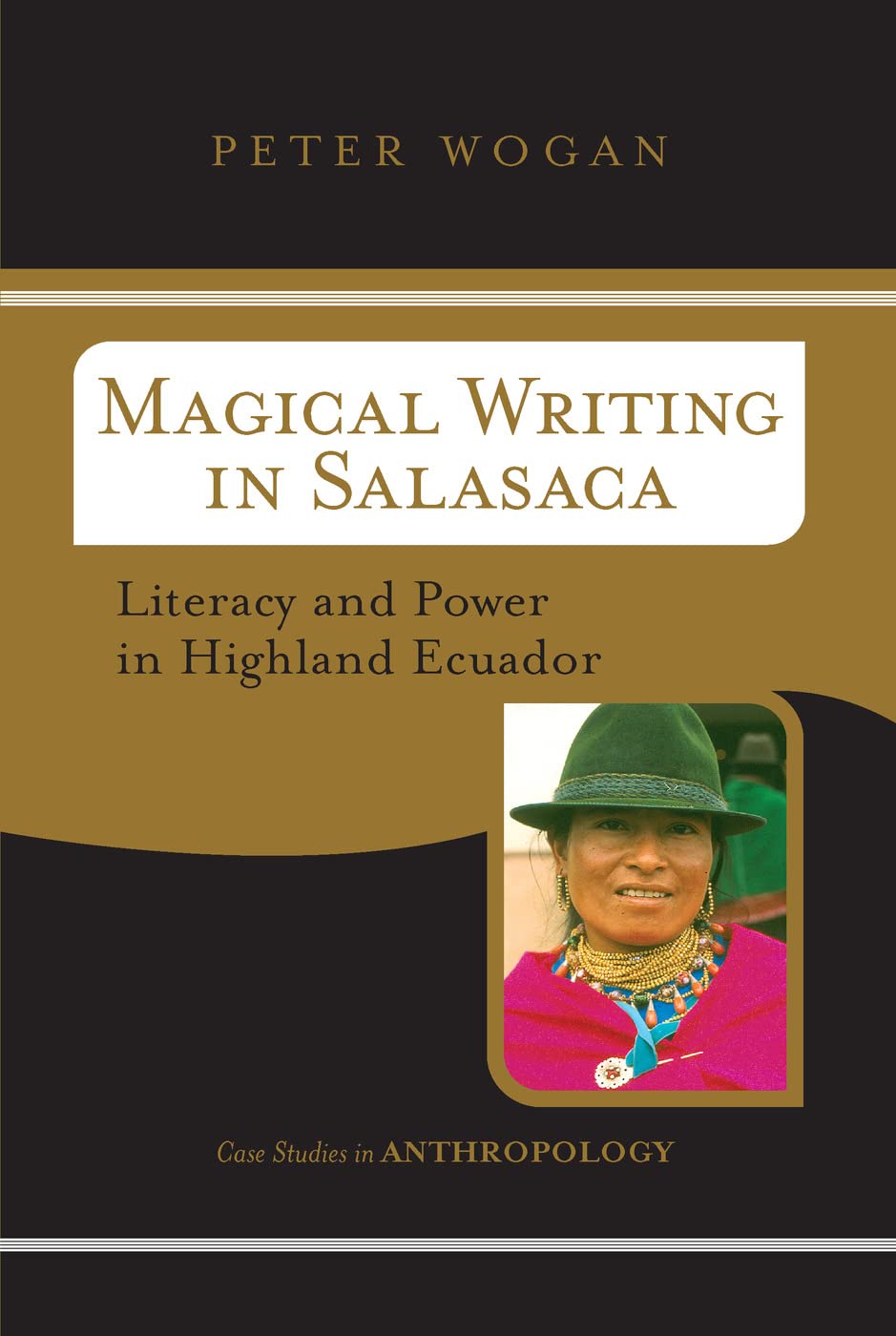 Buy Magical Writing in Salasaca: Literacy and Power in Highland Ecuador by Peter Wogan | Westview Pr | Hardcover | 1st Edition | Anthropology & Spirituality — BookShops.in