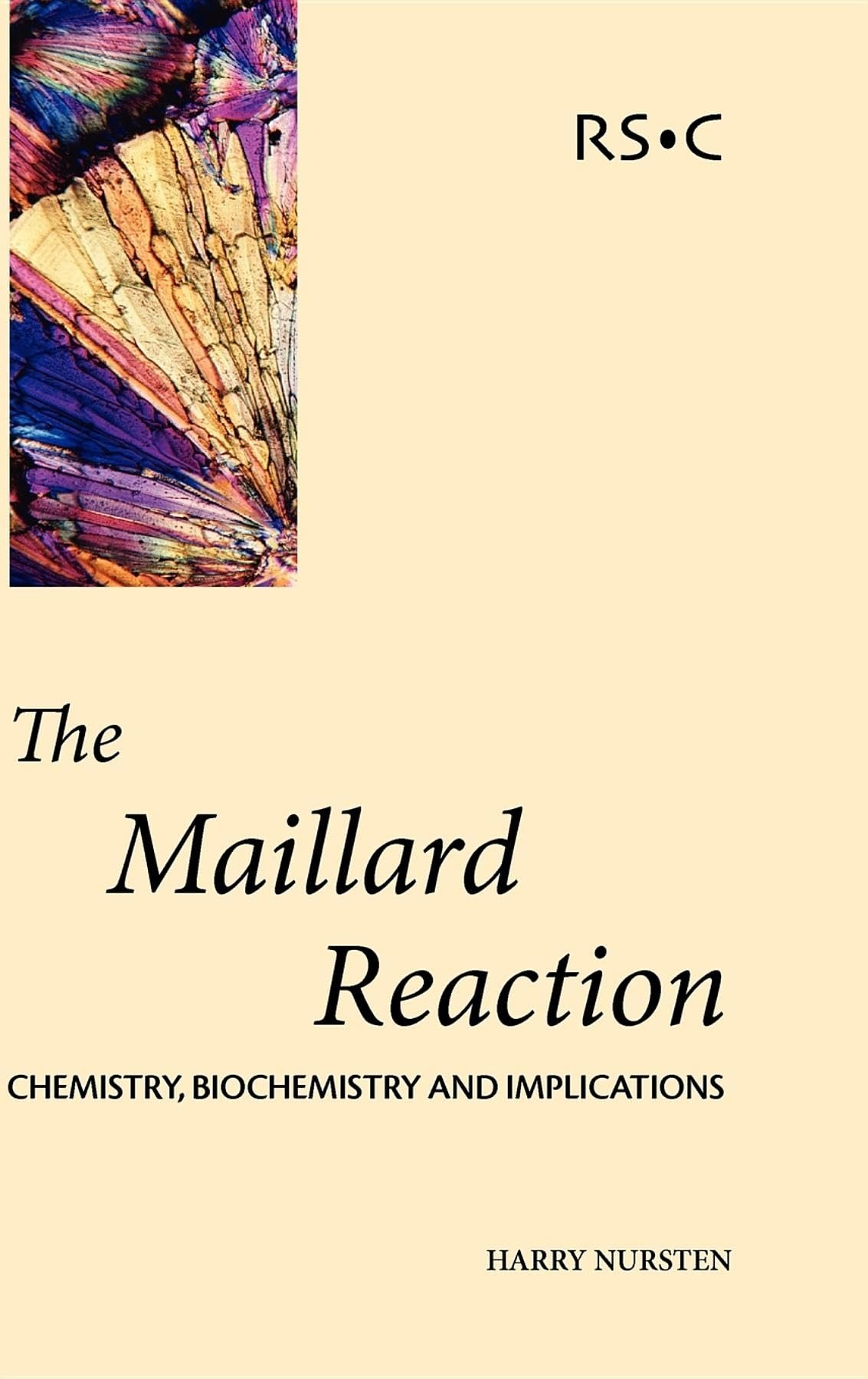 Buy The Maillard Reaction: Chemistry, Biology And Implications by H. E. Nursten | Royal Society of Chemistry | English | Paperback | 1st Edition — BookShops.in