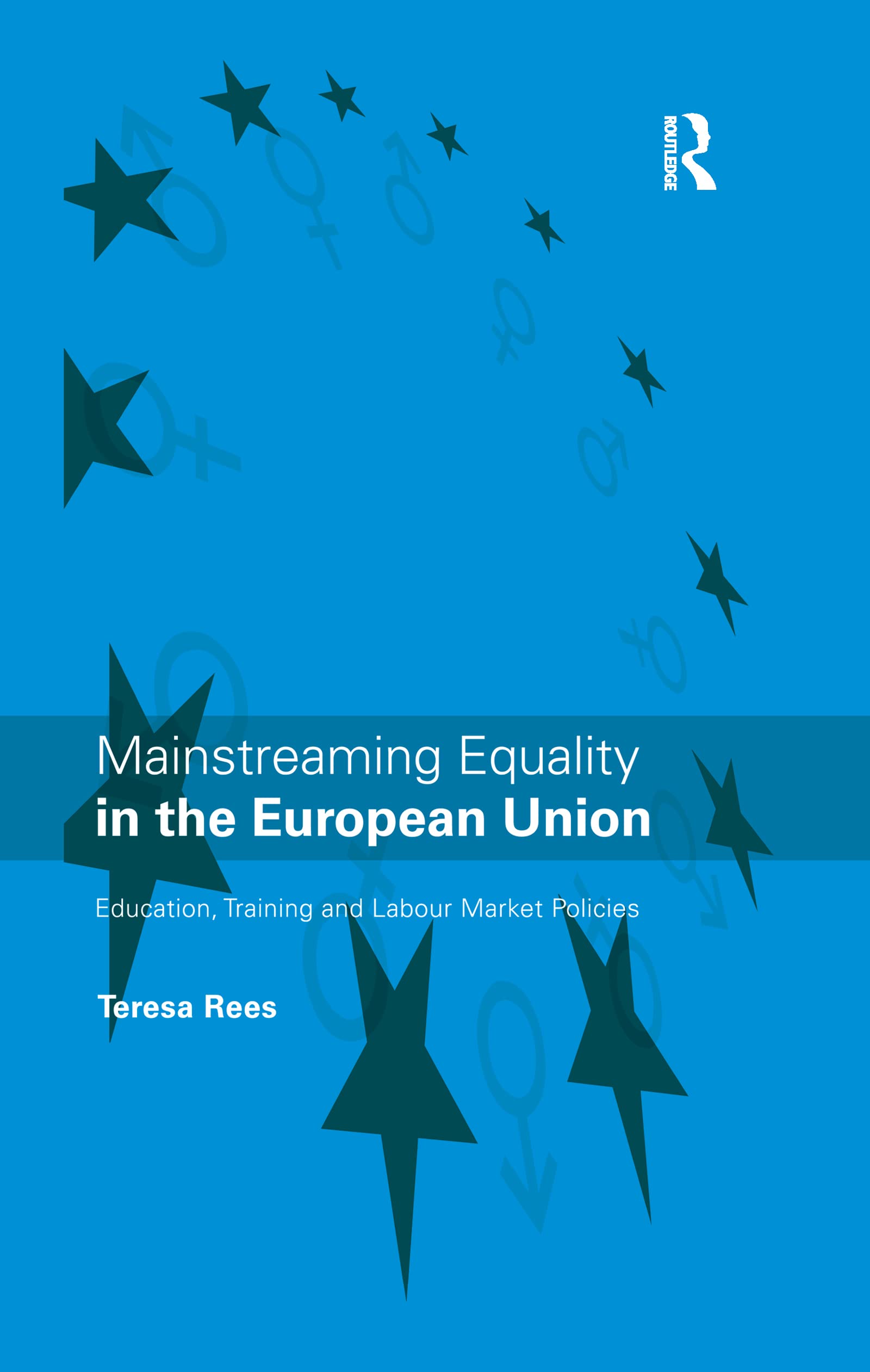 Buy Mainstreaming Equality in the European Union: Education, Training and Labour Market Policies by Teresa Rees | Routledge | Hardcover | 1st Edition — BookShops.in