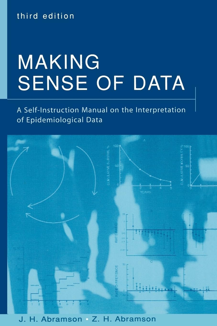Buy Making Sense of Data: A Self-Instruction Manual on the Interpretation of Epidemiological Data by J. H. Abramson, Z. H. Abramson, Oxford University Press, English, Paperback, 3rd Edition — BookShops.in