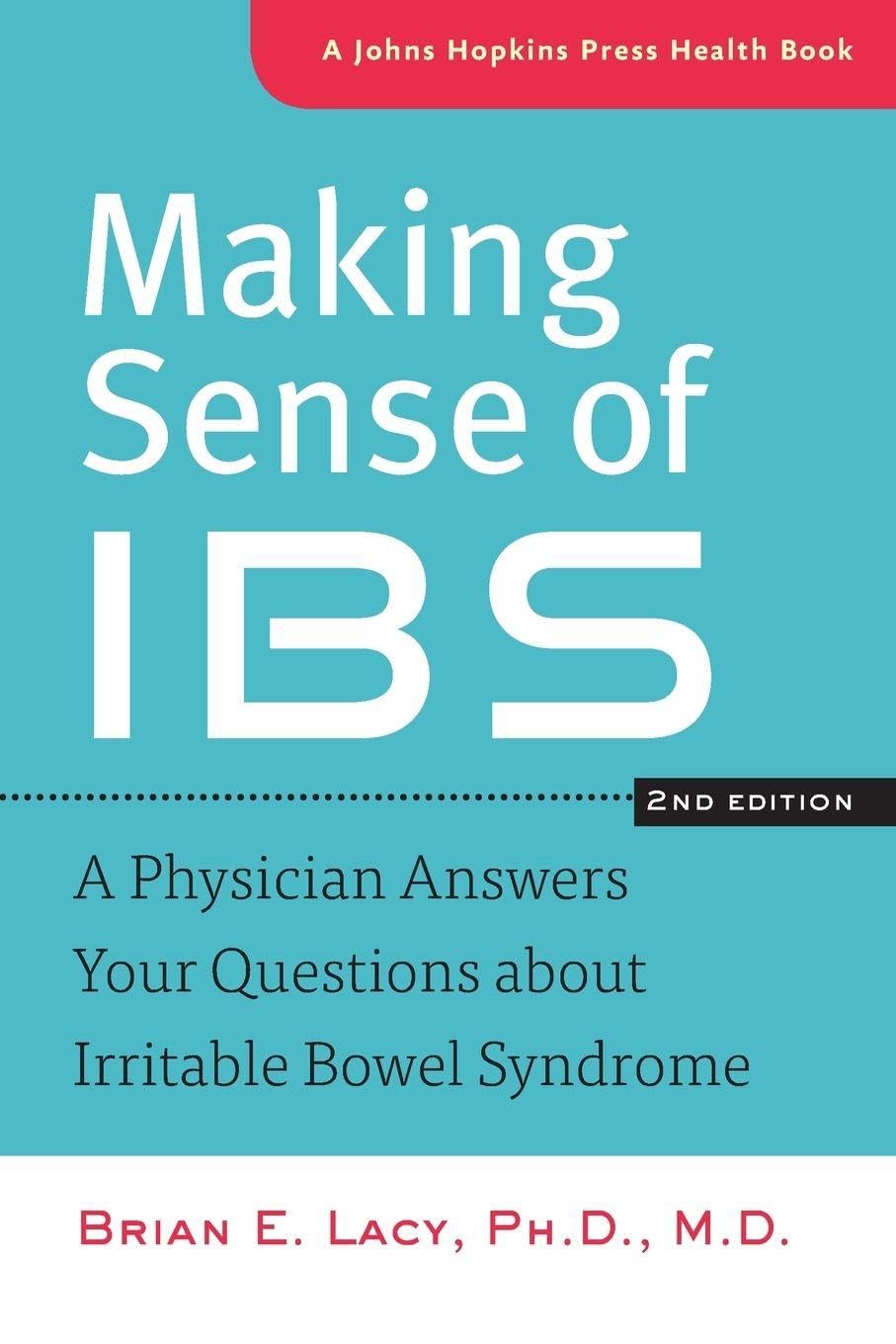 Buy Making Sense of IBS: A Physician Answers Your Questions About Irritable Bowel Syndrome by Brian E. Lacy (Johns Hopkins Press, 2nd Edition, Hardcover, English) - Bookshops.in — BookShops.in