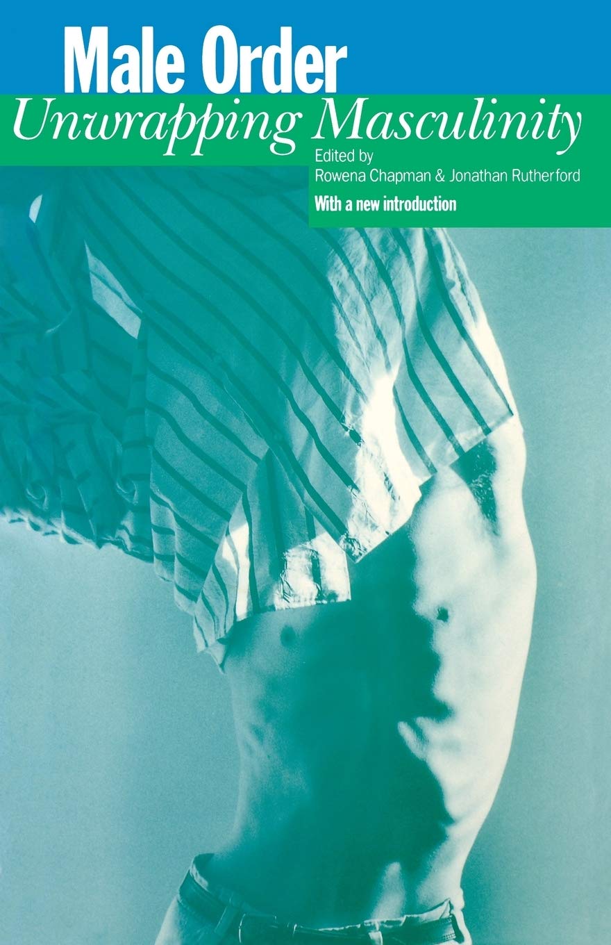 Buy Male Order: Unwrapping Masculinity by Rowena Chapman and John Rutherford | Lawrence & Wishart | English Paperback | New Edition — BookShops.in