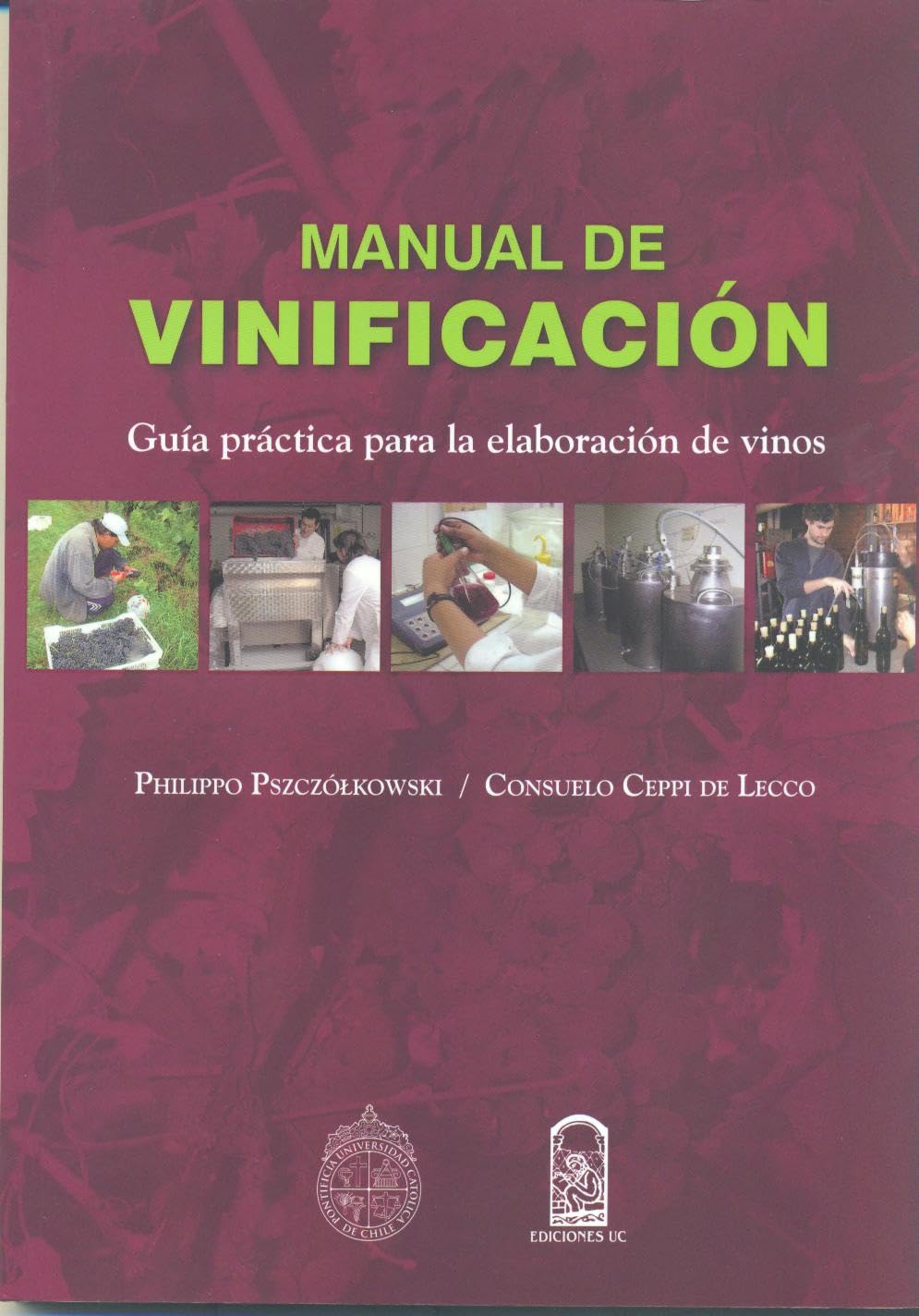 Buy Manual de Vinificación by Philippo Pszcz Lkowski | Hardcover | Spanish | Ediciones Ucsh | Wine Making Guide for Students & Enthusiasts — BookShops.in