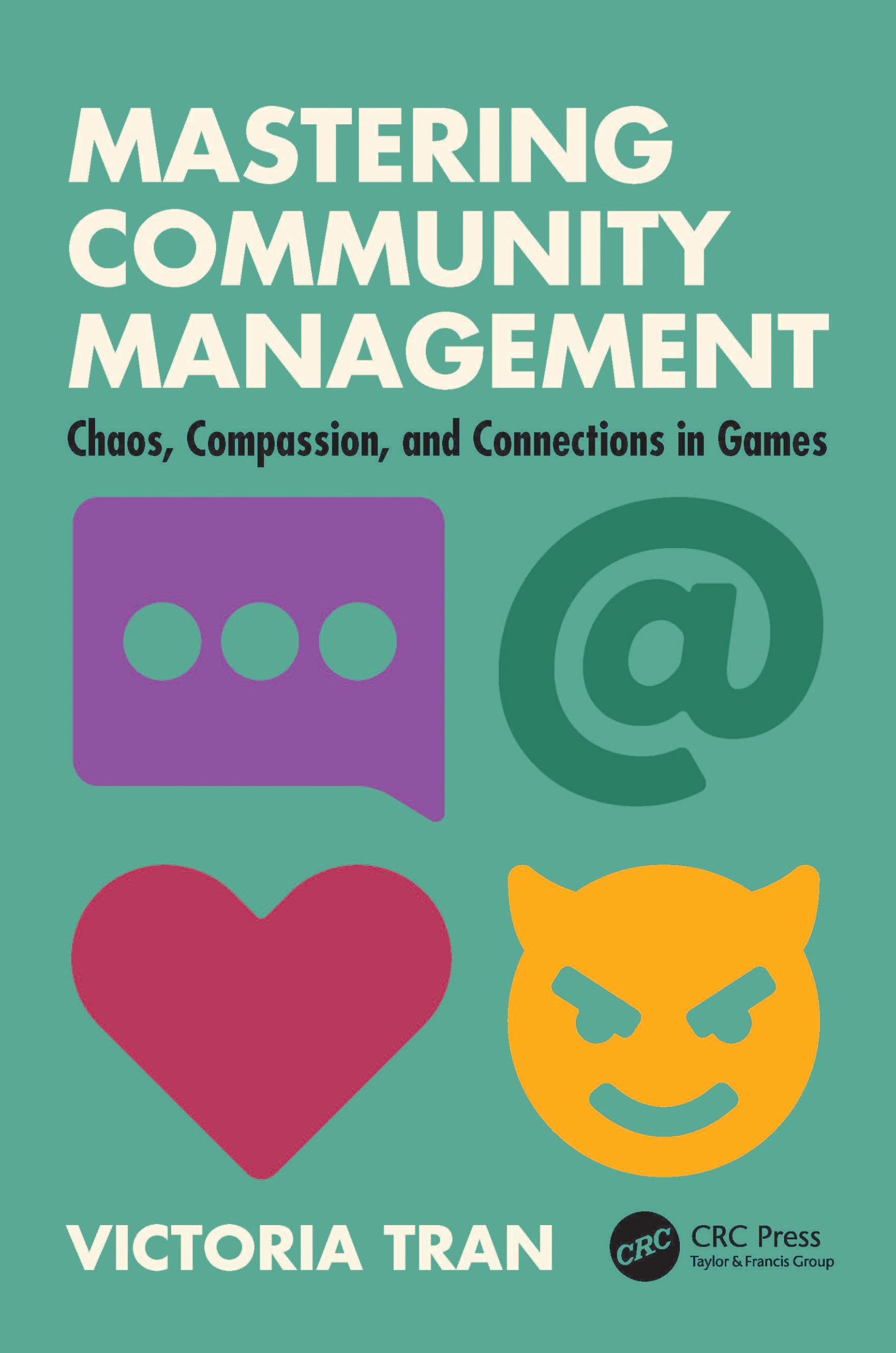 Buy Mastering Community Management: Chaos, Compassion, and Connections in Games by Victoria Tran | CRC Press | English | Hardcover | 1st Edition | Computer Science Textbook — BookShops.in