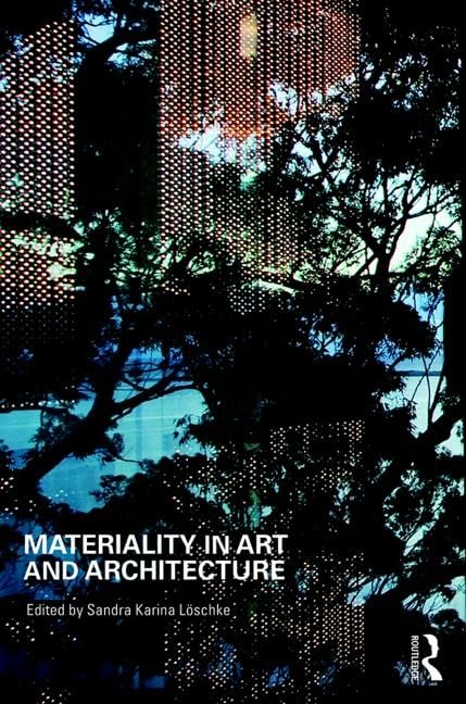 Buy Materiality and Architecture by Sandra Loschke | Routledge Hardcover | 1st Edition | Arts, Film & Photography | Bookshops.in — BookShops.in
