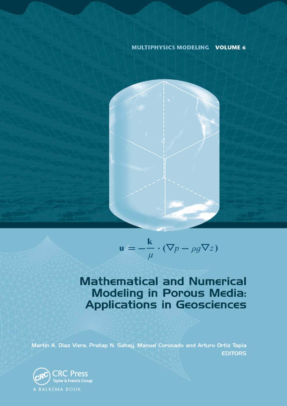 Buy Mathematical and Numerical Modeling in Porous Media: Applications in Geosciences (Multiphysics Modeling) by Martin A. Diaz Viera, Pratap Sahay, Manuel Coronado | CRC Press | 1st Edition | Hardcover | 9781138076396 — BookShops.in