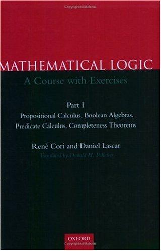 Buy Mathematical Logic: A Course With Exercises by Rene Cori | Oxford University Press | Propositional Calculus, Boolean Algebras, Predicate Calculus | Hardcover | English | Bookshops.in — BookShops.in
