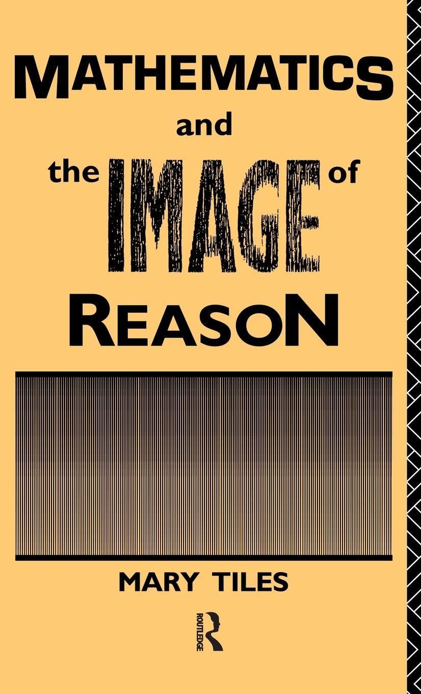 Buy Mathematics and the Image of Reason by Mary Tiles - Routledge Hardcover Philosophy of Science Book for Students and Academics — BookShops.in