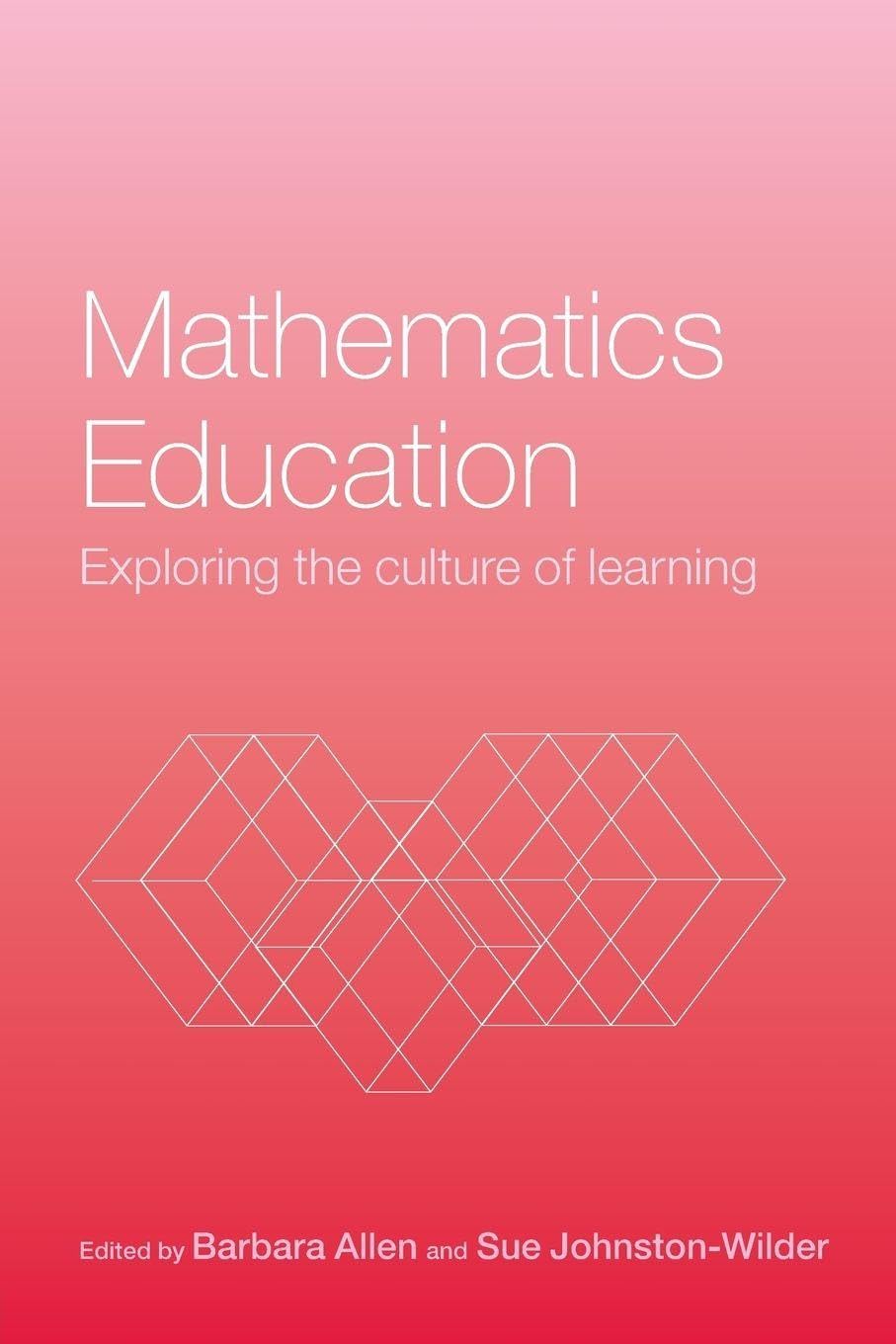 Buy Mathematics Education: Exploring the Culture of Learning by Barbara Allen & Sue Johnston-Wilder | Bookshops.in — BookShops.in