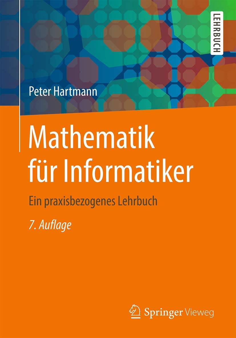 Buy Mathematik Für Informatiker: Ein Praxisbezogenes Lehrbuch by Peter Hartmann | Vieweg + Teubner Verlag | German Hardcover | 7th Edition | Higher Education Textbooks | Mathematics for Computer Science — BookShops.in