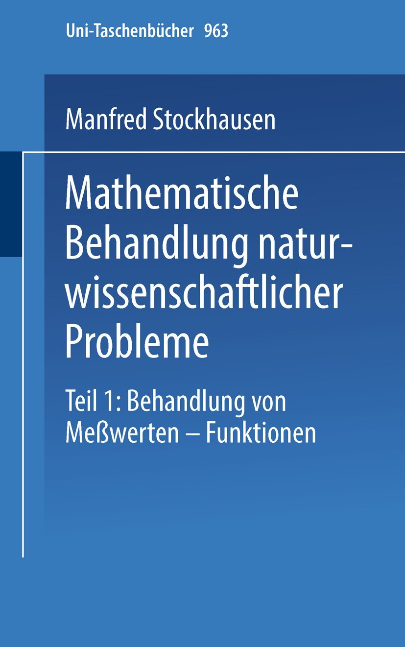 Buy Mathematische Behandlung naturwissenschaftlicher Probleme Teil 1: Behandlung von Meßwerten ― Funktionen by M. Stockhausen | Steinkopff Darmstadt | German Hardcover | Calculus Textbook for Scientists — BookShops.in
