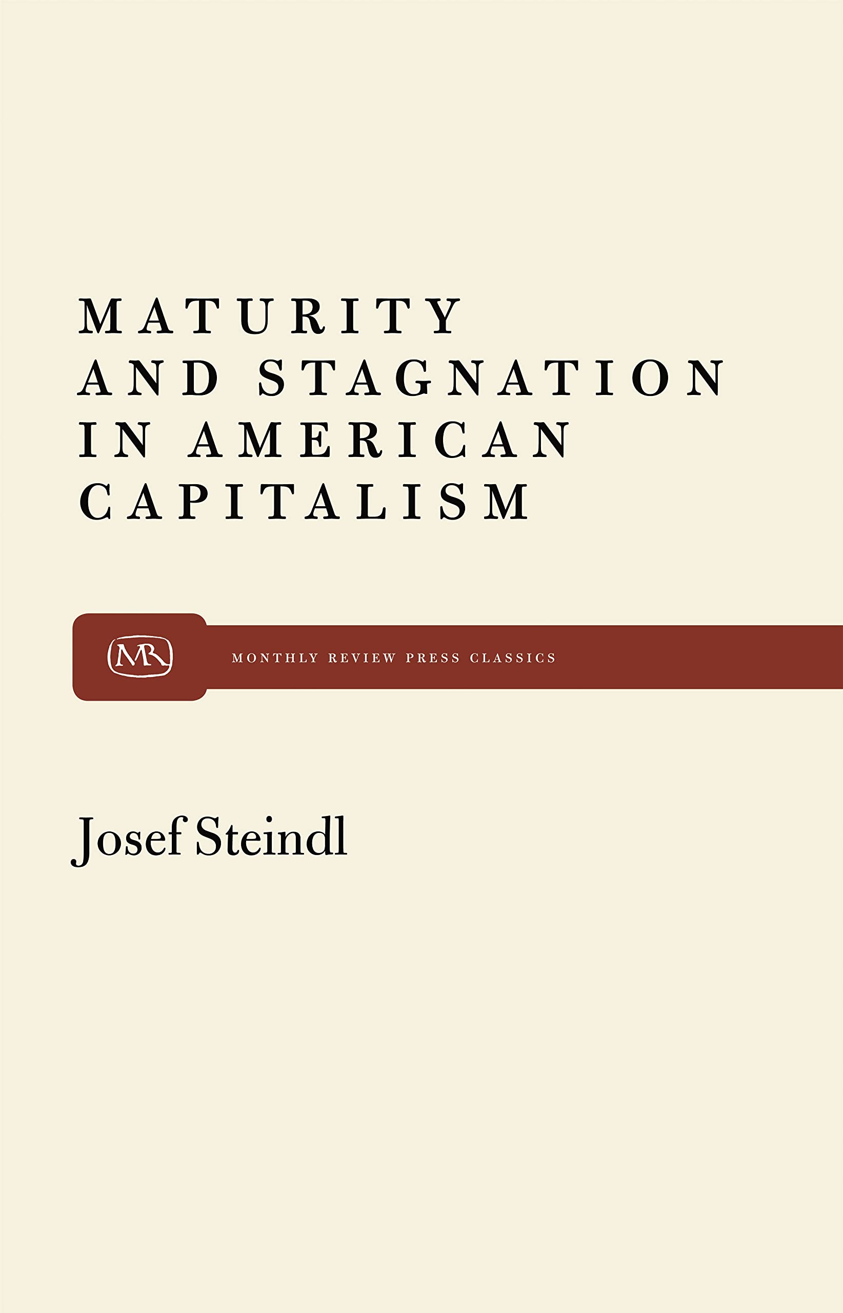 Buy Maturity and Stagnation in American Capitalism by Josef Steindl | Monthly Review Press | Hardcover | Economic Theory — BookShops.in