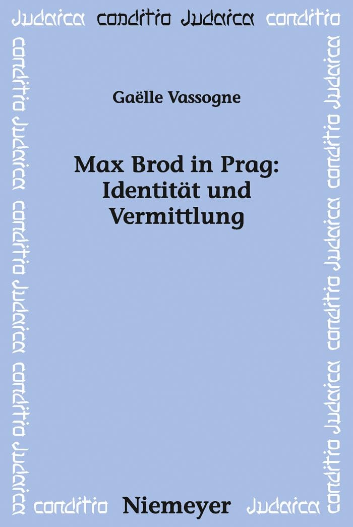 Buy Max Brod in Prag: Identität und Vermittlung (Conditio Judaica 75) by Gaelle Vassogne | de Gruyter | German | Paperback | Annotated Edition — BookShops.in