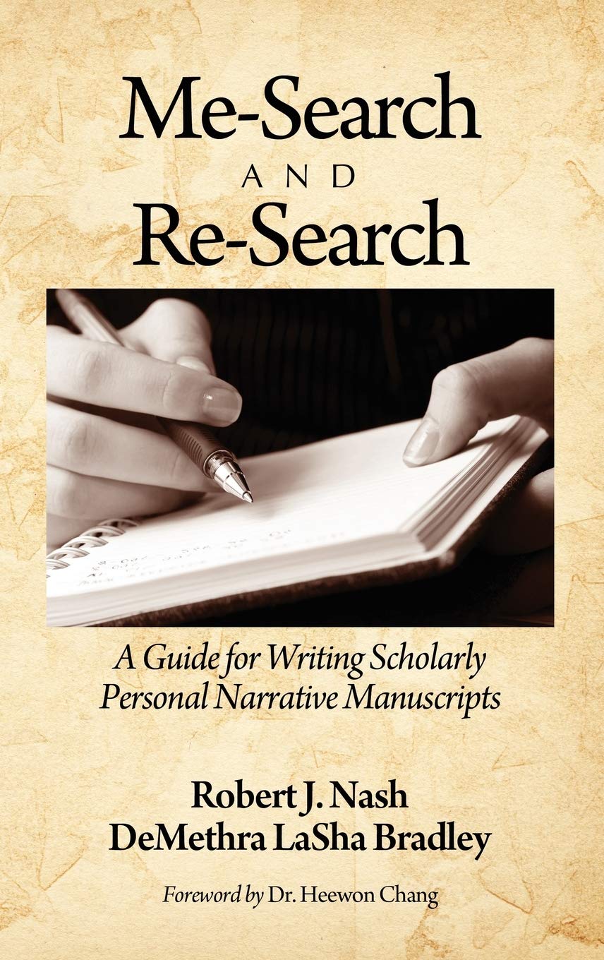 Buy Me-Search and Re-Search: A Guide for Writing Scholarly Personal Narrative Manuscripts by Robert J. Nash and Demethra Lasha Bradley | Information Age Publishing | Hardcover | English | Higher Education Textbooks — BookShops.in