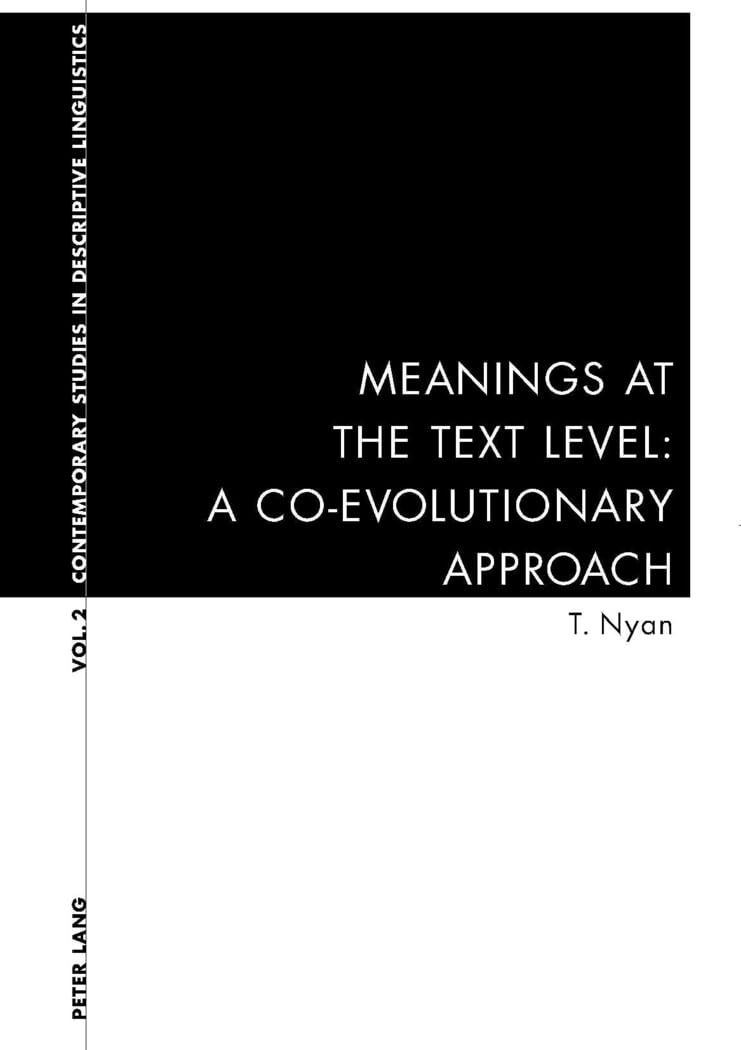 Buy Meanings at the Text Level: A Co-Evolutionary Approach by Karl Bernhardt, Graeme Davis, Thanh Nyan | Peter Lang | English Paperback | 1st Edition — BookShops.in