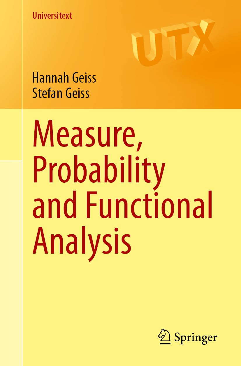 Buy Measure, Probability and Functional Analysis (Universitext) by Hannah Geiss & Stefan Geiss | Springer Nature | English Hardcover | Higher Education Mathematics Textbook — BookShops.in