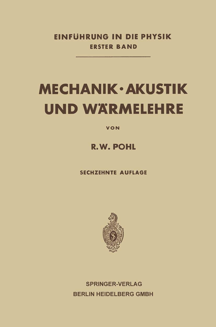 Buy Mechanik · Akustik und Wärmelehre by Robert Wichard Pohl | Springer-Verlag | German Hardcover | Higher Education Physics Textbook — BookShops.in
