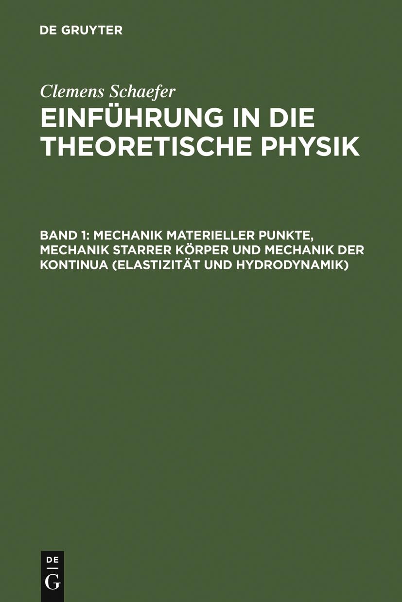 Buy Mechanik Materieller Punkte, Mechanik Starrer Körper Und Mechanik Der Kontinua (Elastizität Und Hydrodynamik) by Clemens Schaefer | De Gruyter | German | Paperback | 4th Edition — BookShops.in