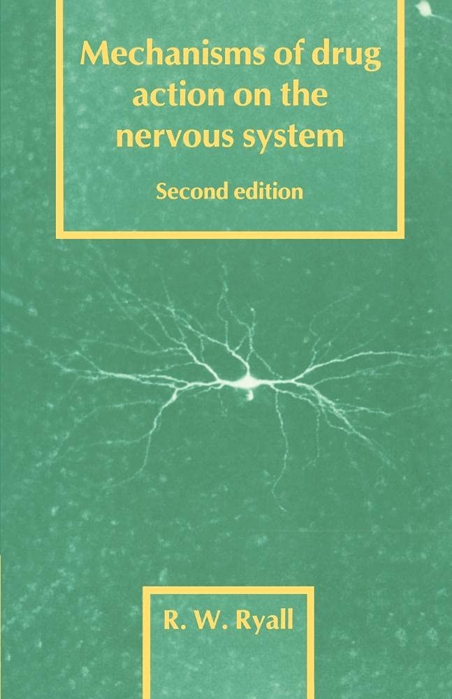 Buy Mechanisms of Drug Action on the Nervous System: 1 (Cambridge Texts in Physiological Sciences) by Ronald W. Ryall – Cambridge University Press, English, Hardcover, 2nd Edition – Neurology Textbook for Indian Students — BookShops.in