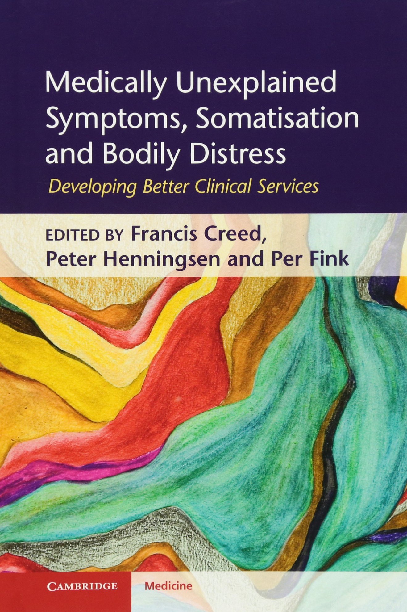 Buy Medically Unexplained Symptoms, Somatisation and Bodily Distress: Developing Better Clinical Services by Francis Creed, Peter Henningsen, Per Fink | Cambridge University Press | Hardcover | 9780521762236 — BookShops.in