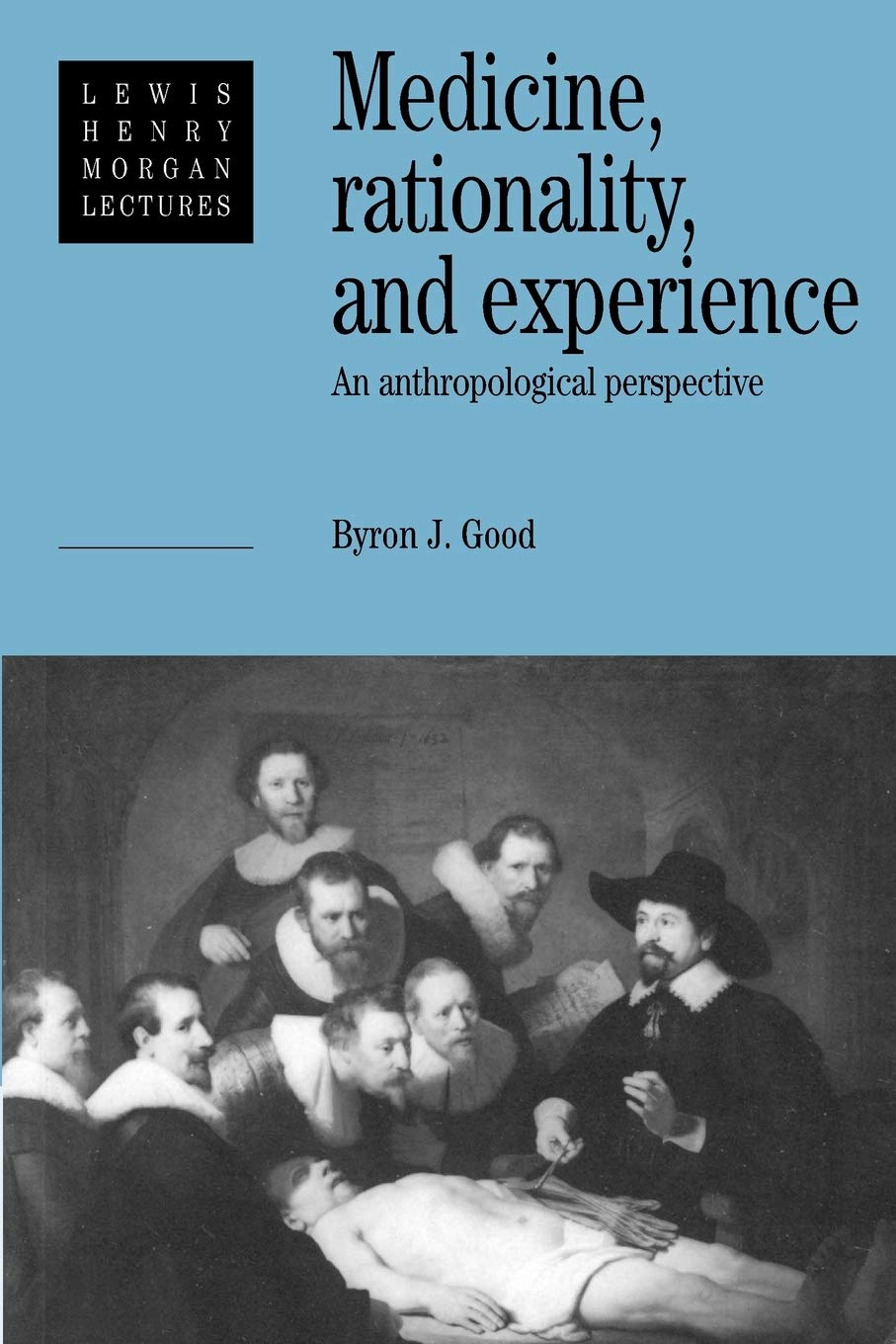 Buy Medicine, Rationality and Experience: An Anthropological Perspective by Byron J. Good | Cambridge University Press | Hardcover | English | 1993 | Health Care Delivery Textbook — BookShops.in