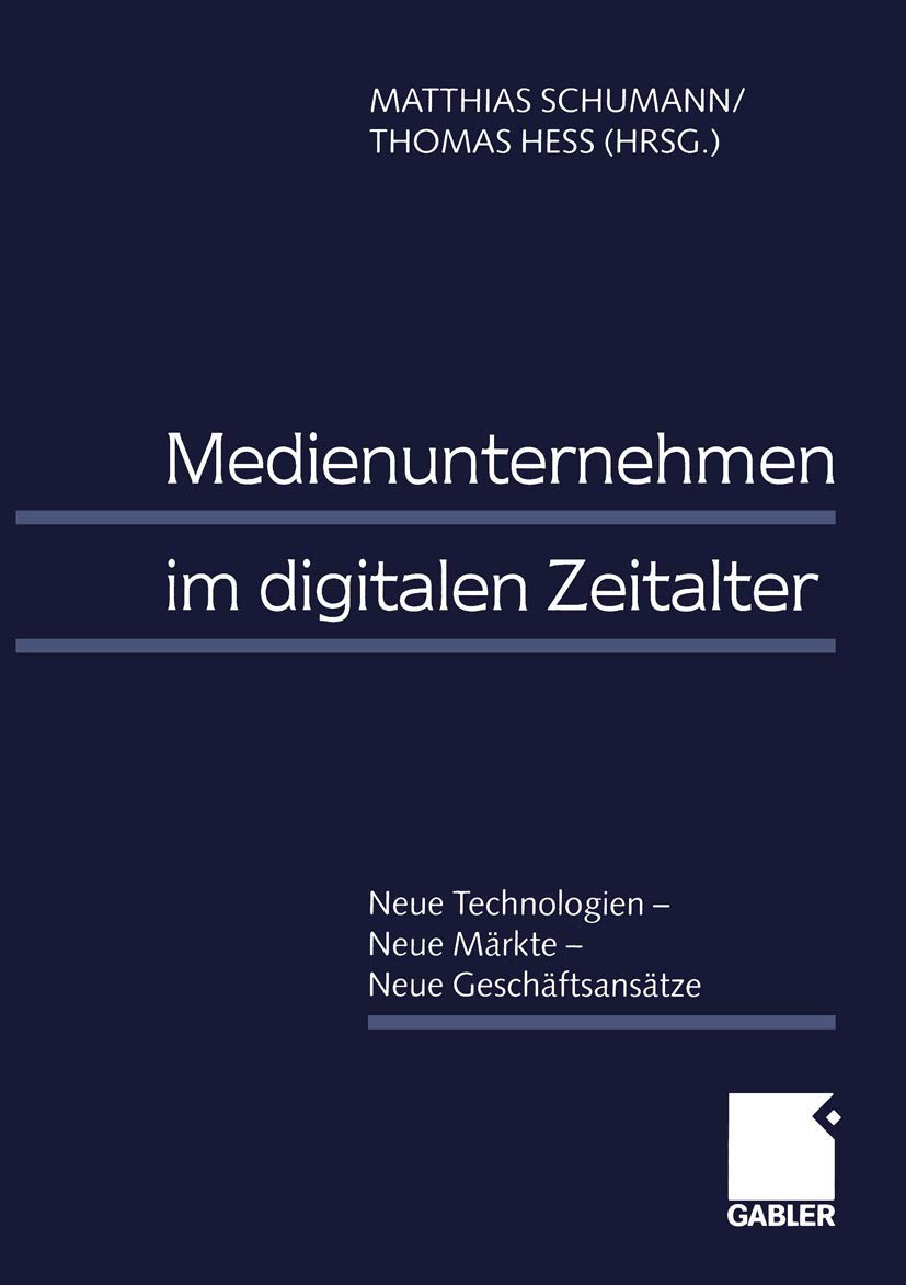 Buy Medienunternehmen Im Digitalen Zeitalter: Neue Technologien Neue Markte Neue Geschaftsansatze by Matthias Schumann & Thomas Hess | Gabler | German Hardcover | 1999 Edition | Higher Education Business & Economics Textbook — BookShops.in
