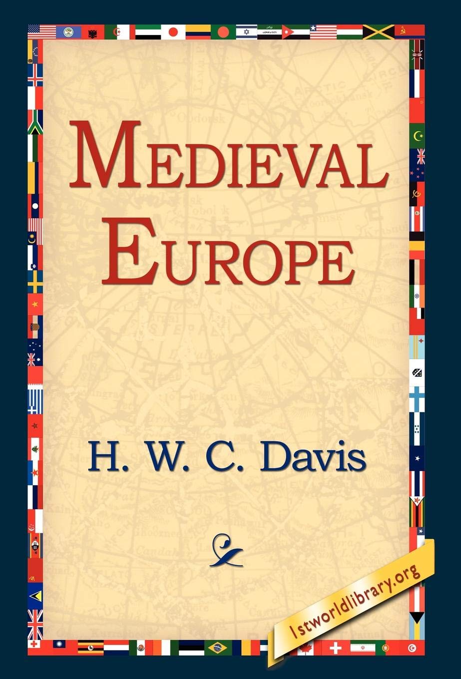 Buy Medieval Europe by H. W. C. Davis | Hardcover | 1st World Library | History Book for Students and Enthusiasts — BookShops.in